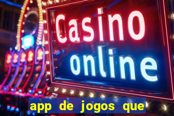 app de jogos que realmente pagam dinheiro